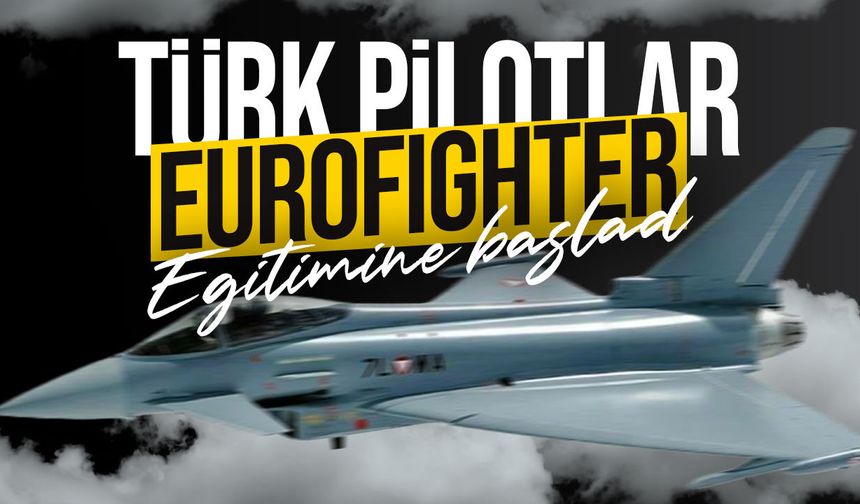 İlk Türk Eurofighter pilotları İngiltere’de eğitime başladı