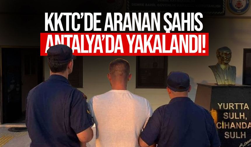 KKTC’de hakkında yakalama kararı bulunan S.A. Antalya’da yakalandı