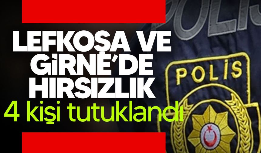 Lefkoşa ve Girne’de hırsızlık olayları: 4 kişi tutuklandı