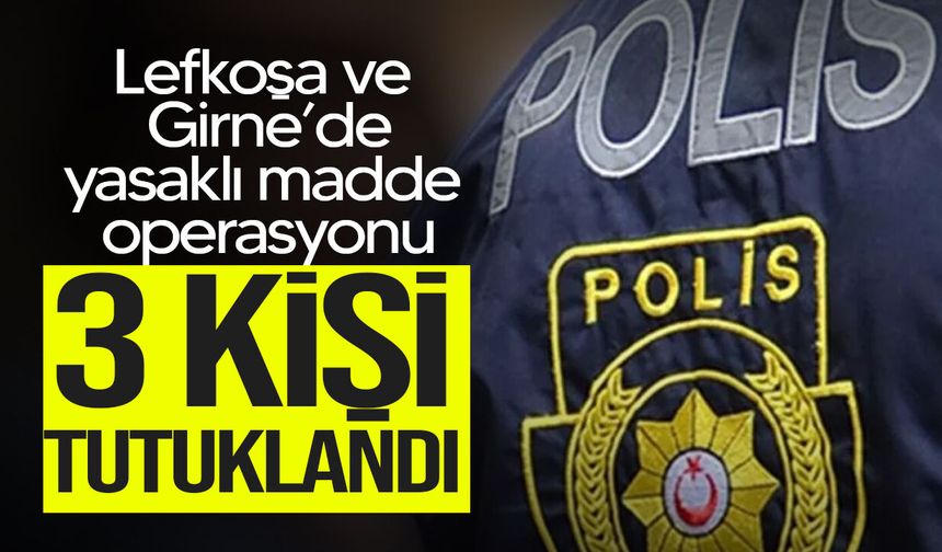 Lefkoşa ve Girne’de yasaklı madde operasyonu: 3 kişi tutuklandı