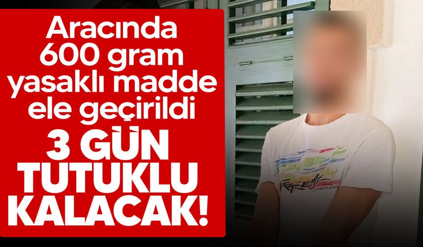 Lefkoşa’da 600 gram yasaklı madde ele geçirildi: Zanlı mahkemeye çıkarıldı