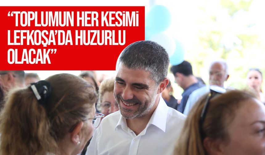 Mehmet Aktunç: Lefkoşa yaşanabilir bir başkent olacak