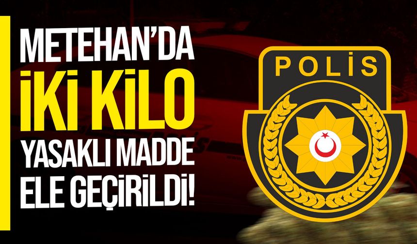 Metehan’da 2 kilo Skunk ele geçirildi: 1 kişi tutuklandı