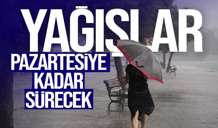 Meteoroloji açıkladı: Sağanak yağışlar pazartesiye kadar sürecek