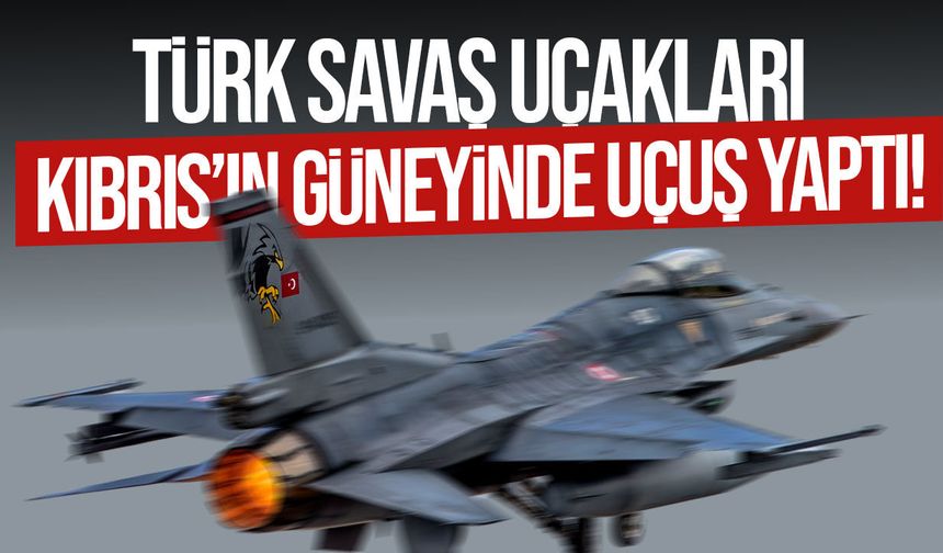 MSB duyurdu: Türk Hava Kuvvetleri Kıbrıs’ın güneyinde eğitim uçuşu yaptı