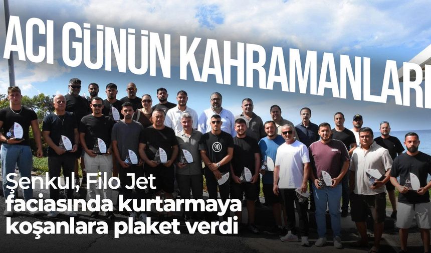 Murat Şenkul, Filo Jet faciasında kurtarmaya koşanlara plaket verdi