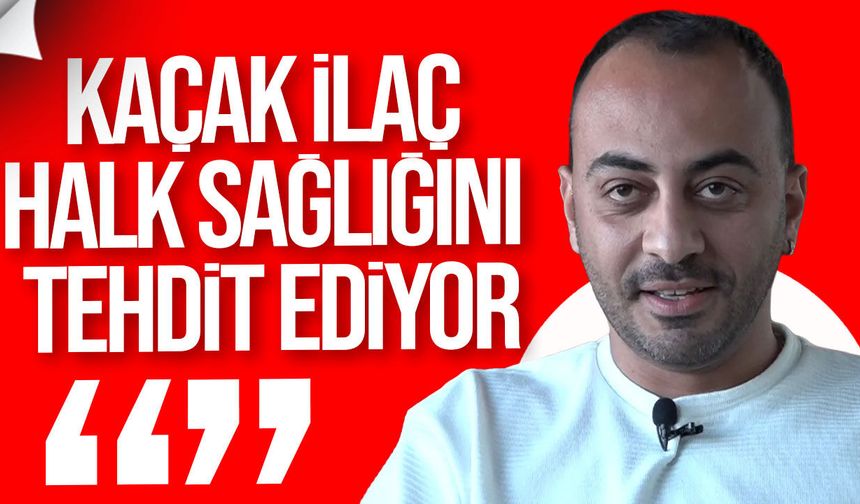 Öksüz: Kaçak ilaçla mücadelede elektronik takip sistemi şart