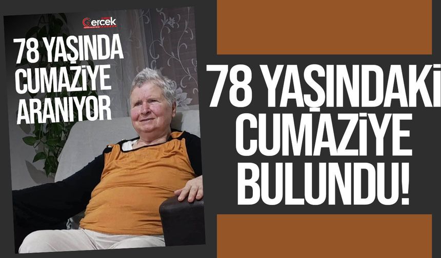 Ortaköy’de kaybolan Cumaziye Ahmet sağ bulundu