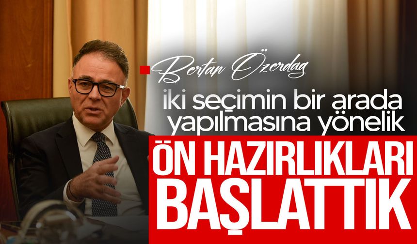 Özerdağ: Genel ve yerel seçim için ön hazırlıkları başlattık
