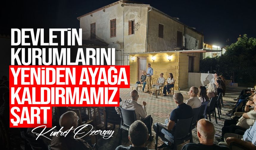 Özersay: Devletin kurumlarını yeniden ayağa kaldırmamız şart