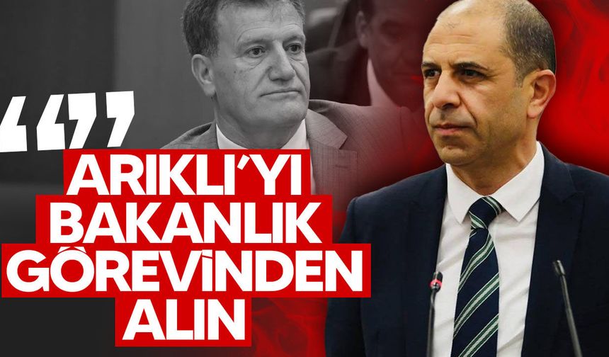 Özersay’dan Üstel’e çağrı: “Arıklı’yı bakanlık görevinden alın”