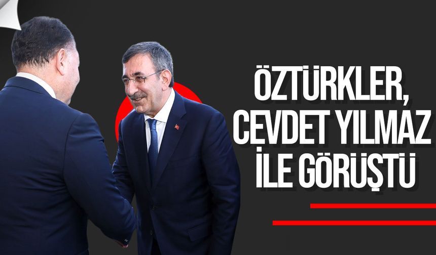 Öztürkler, Cevdet Yılmaz ile görüştü