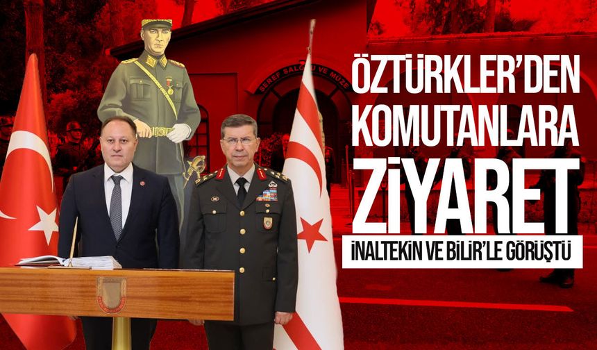Öztürkler’den KTBK ve Güvenlik Kuvvetleri Komutanlığı’na ziyaret