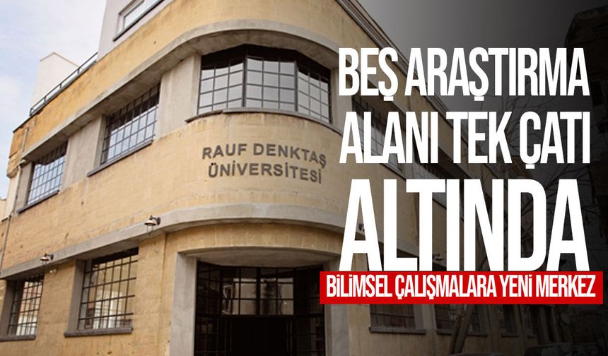 Rauf Denktaş Üniversitesi Bilimsel Araştırmalar Merkezi faaliyete başladı
