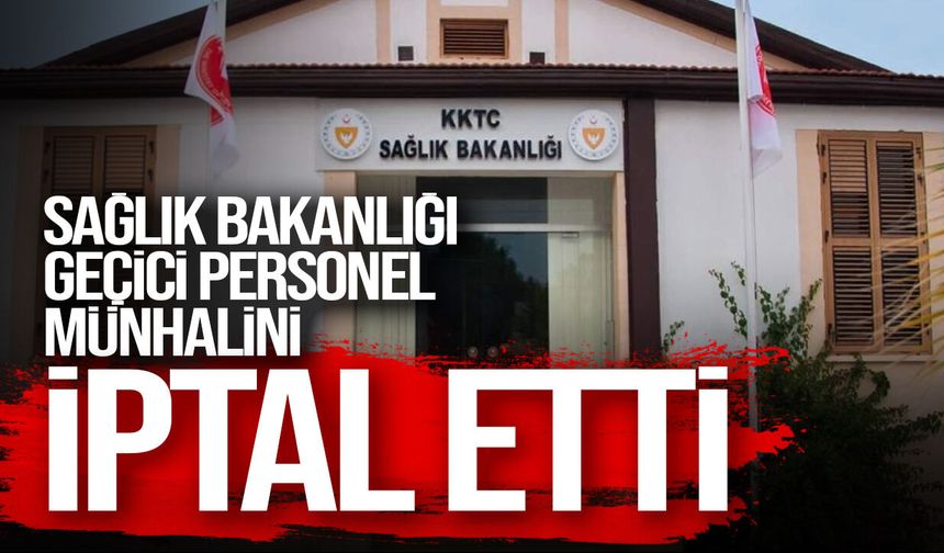 Sağlık Bakanlığı geçici personel münhalini iptal etti