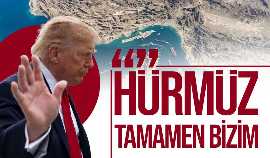 Trump'tan Hürmüz açıklaması: “Tamamen bizim kontrolümüzde”