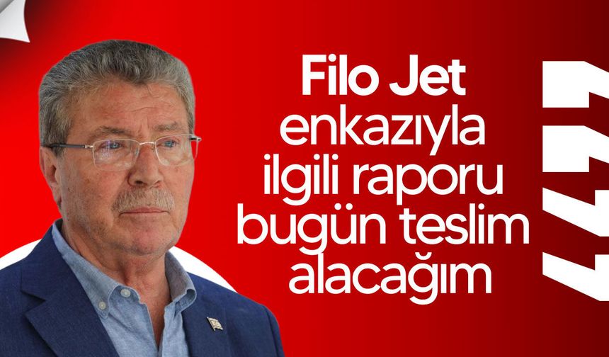 Ünal Üstel: Filo Jet enkazıyla ilgili raporu bugün İstanbul’da teslim alacağım