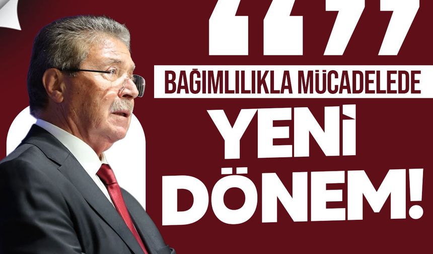 Üstel: Bağımlılıkla mücadelede yeni dönem başlayacak
