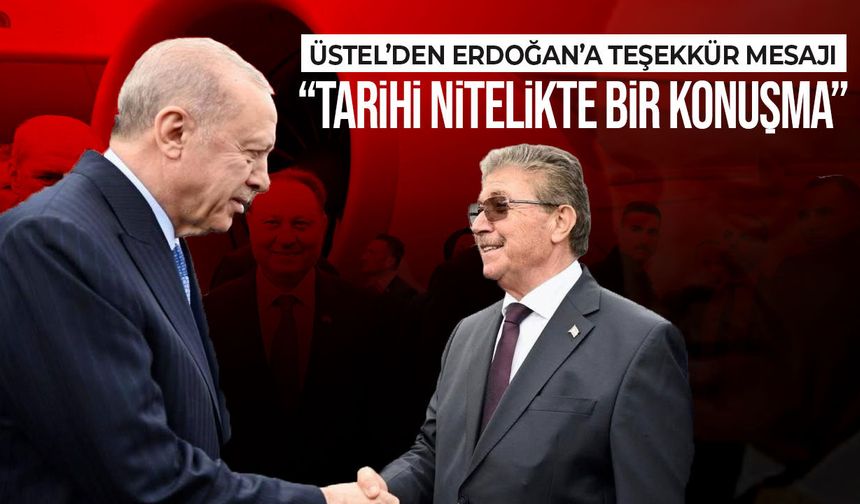 Üstel’den Erdoğan’a KKTC mesajı için teşekkür: “Tarihi nitelikte
