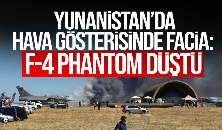 Yunanistan’da hava gösterisinde facia: F-4 Phantom düştü