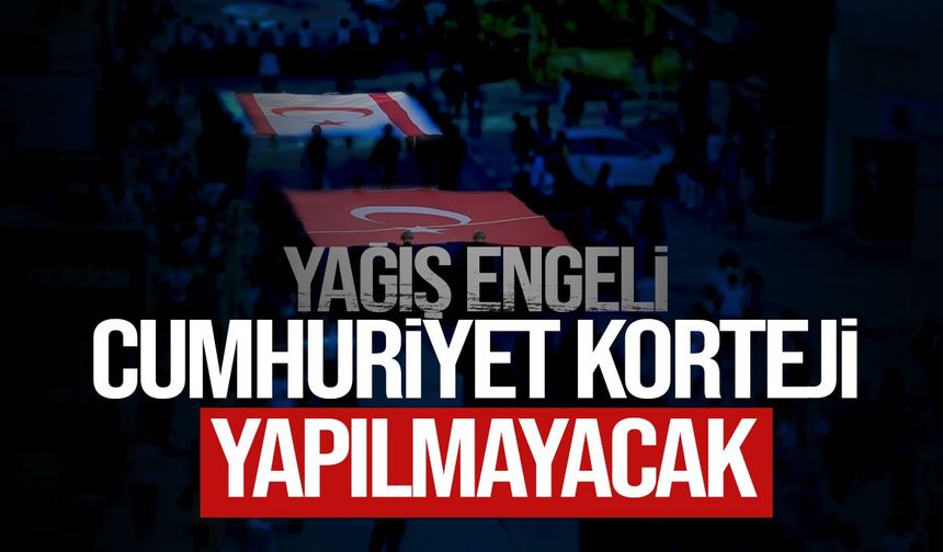 29 Ekim Cumhuriyet Korteji olumsuz hava koşulları nedeniyle iptal edildi