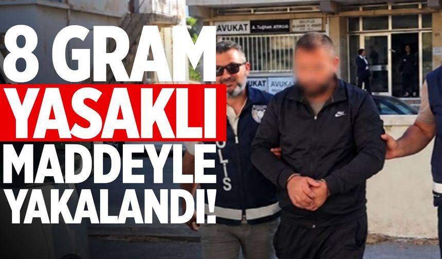 8 gram yasaklı maddeyle yakalanan zanlı teminata bağlandı