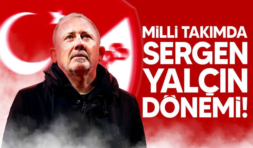 A Milli Takım'da Sergen Yalçın dönemi başlıyor
