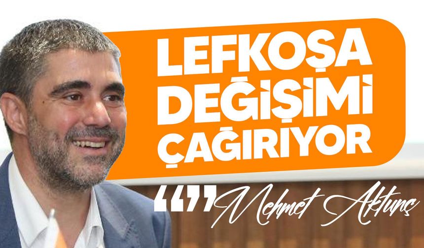 Aktunç: “Kentin beklentilerini biliyoruz, ekibimiz Lefkoşa için hazır”