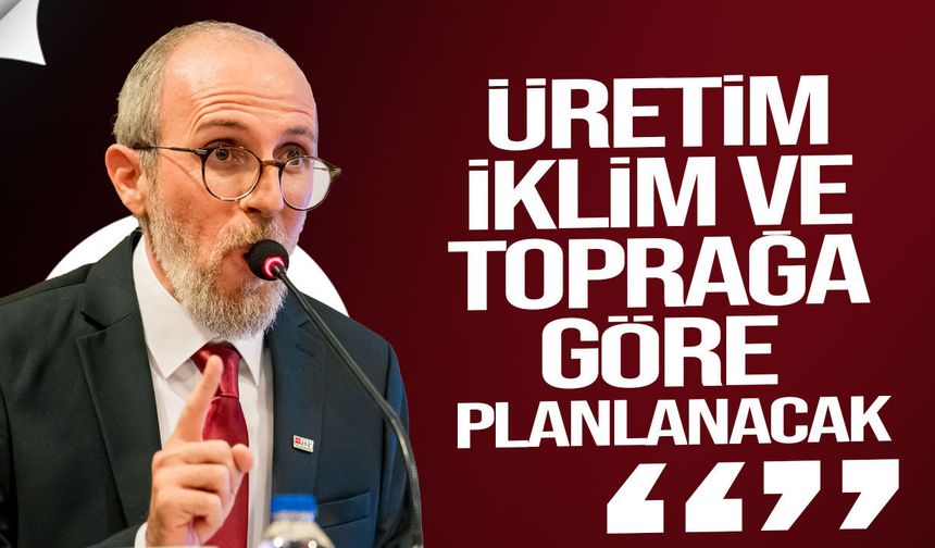 Alas: Planlı Tarım Reformu ile üretimi ihtiyaca göre şekillendireceğiz