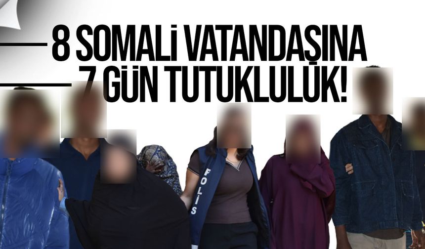 Alayköy’de yakalanan 8 Somali vatandaşına 7 gün tutukluluk