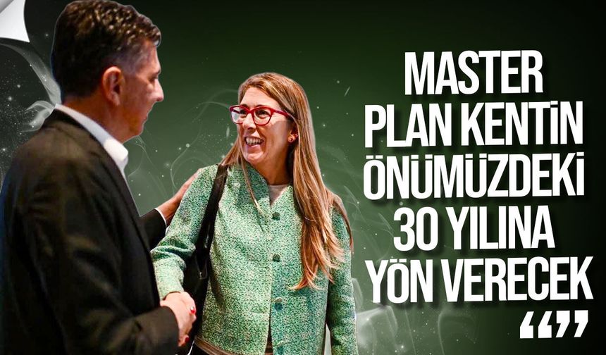 Amcaoğlu, Master Plan çalışmalarında gelinen aşamayı değerlendirdi
