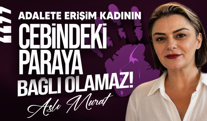 Aslı Murat’tan kadınlar için ücretsiz adli yardım çağrısı