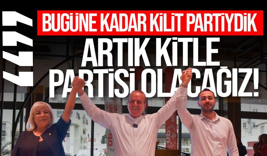 Ataoğlu: DP artık kilit değil, kitle partisi olacak