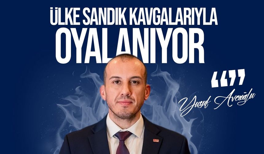 Avcıoğlu: “Ülke şaibeli sandık kavgalarıyla oyalanırken hayati konular göz ardı ediliyor”