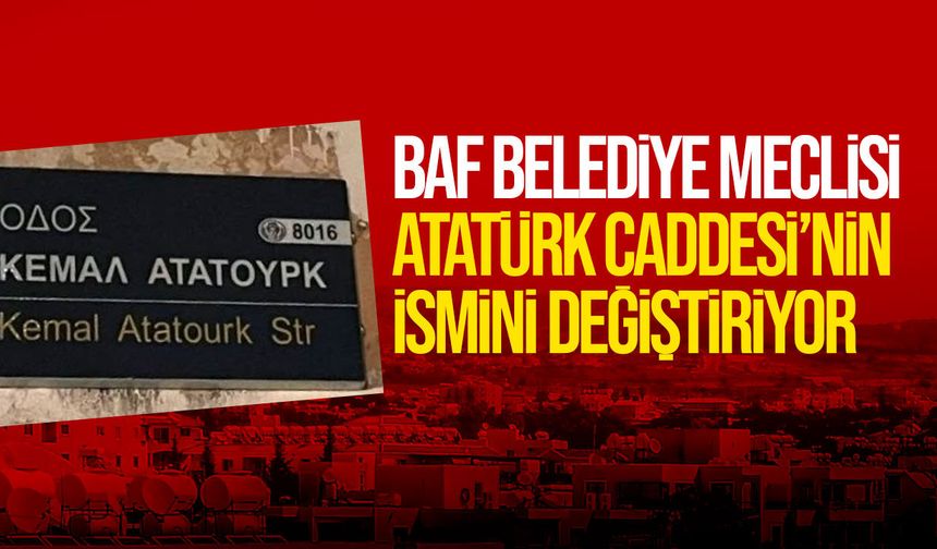 Baf’ta “Kemal Atatürk Caddesi”nin adı değiştiriliyor