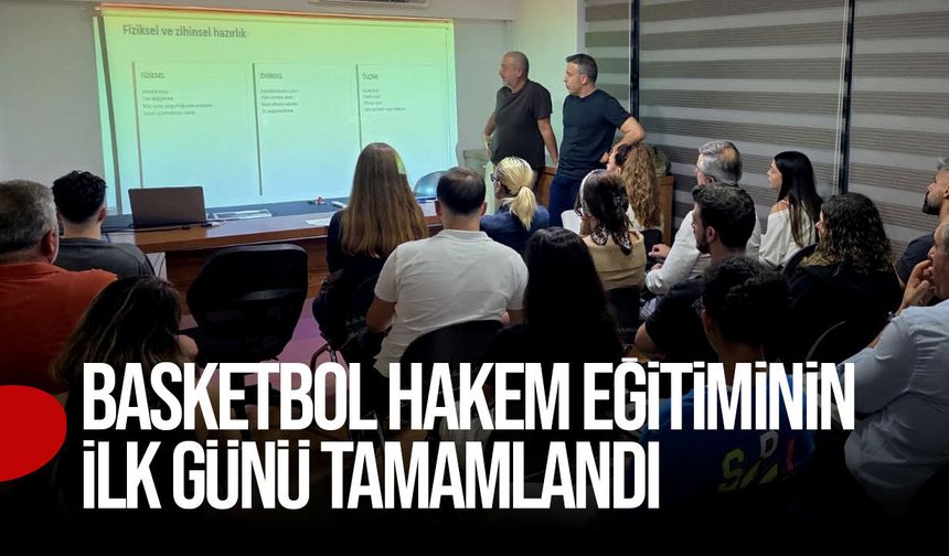 Basketbol Hakem Semineri’nin ilk günü tamamlandı