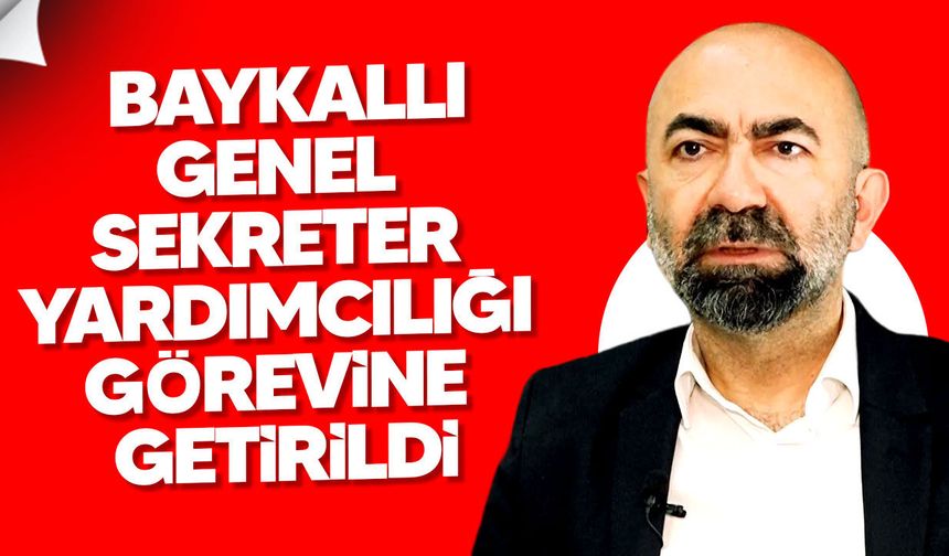 Baykallı TDP Genel Sekreter Yardımcılığı görevine getirildi