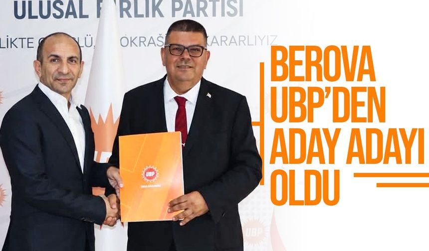Berova, UBP Girne milletvekili aday adaylığı başvurusunu yaptı