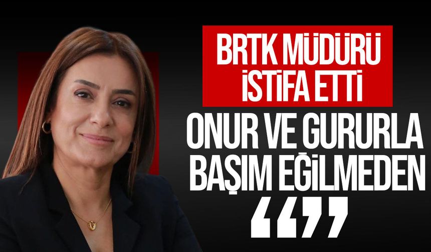 BRTK Müdürü Meryem Özkurt istifa etti