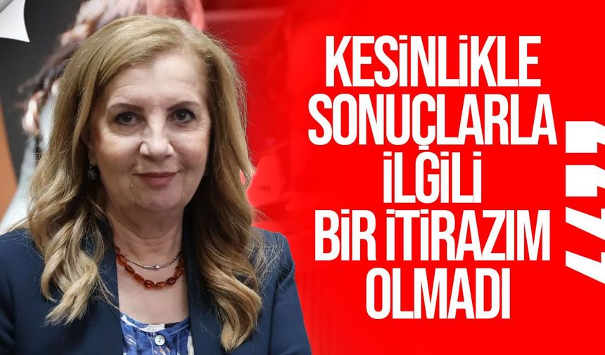 Canaltay: Sonuçlara itirazım olmadı