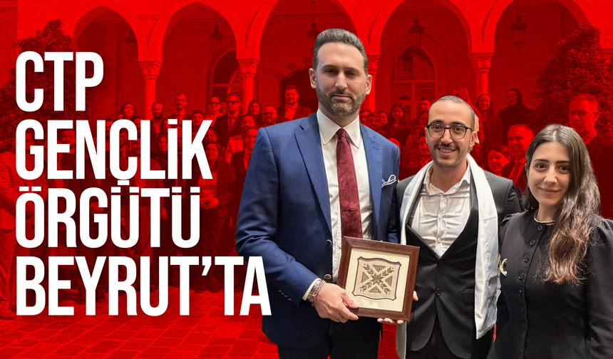 CTP heyeti Beyrut’ta