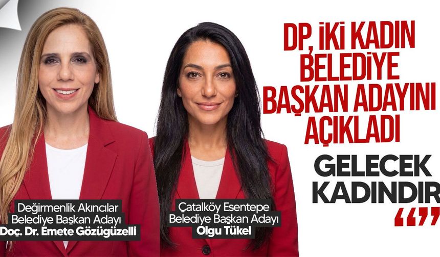 Demokrat Parti iki kadın belediye başkan adayını açıkladı