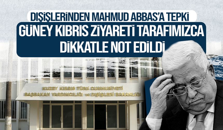 Dışişlerinden Mahmud Abbas’ın Güney Kıbrıs ziyaretine tepki