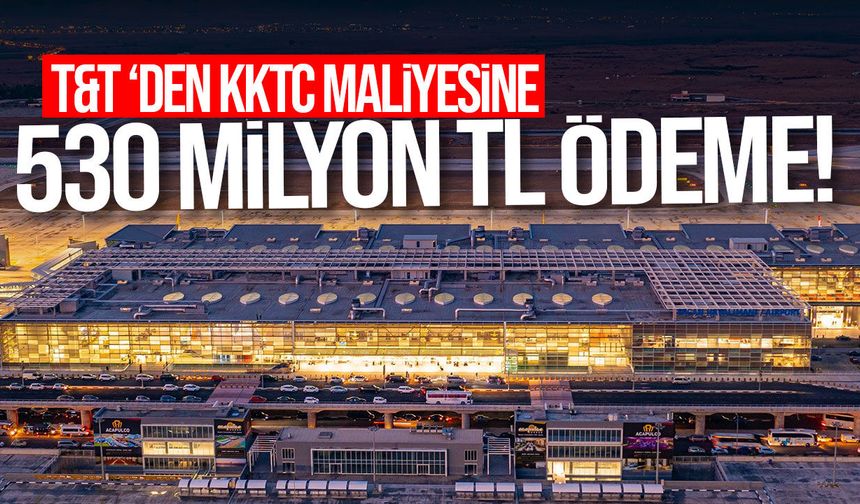 Ercan Havalimanı’ndan KKTC Maliyesine 530 milyon TL ödeme