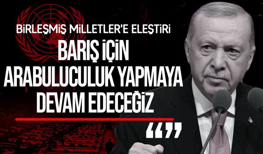 Erdoğan: “190'dan fazla ülkenin iradesi 5 ülkenin keyfine bağlı olamaz”