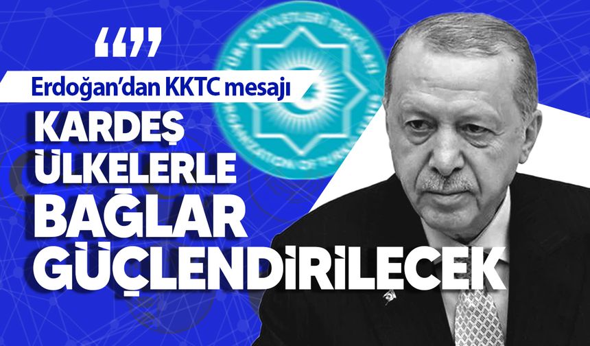 Erdoğan: “KKTC’nin kardeş ülkelerle bağlarının güçlendirilmesine büyük önem veriyoruz”