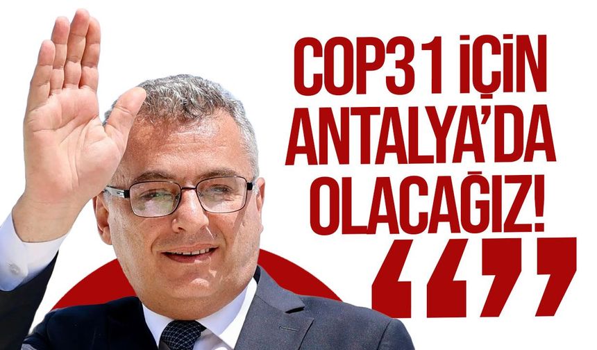 Erhürman COP31 için Antalya’ya gideceğini açıkladı