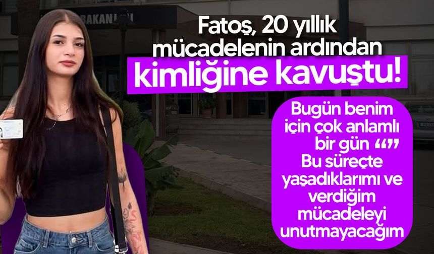 Fatoş Horuz zorlu sürecin ardından kimliğine kavuştu