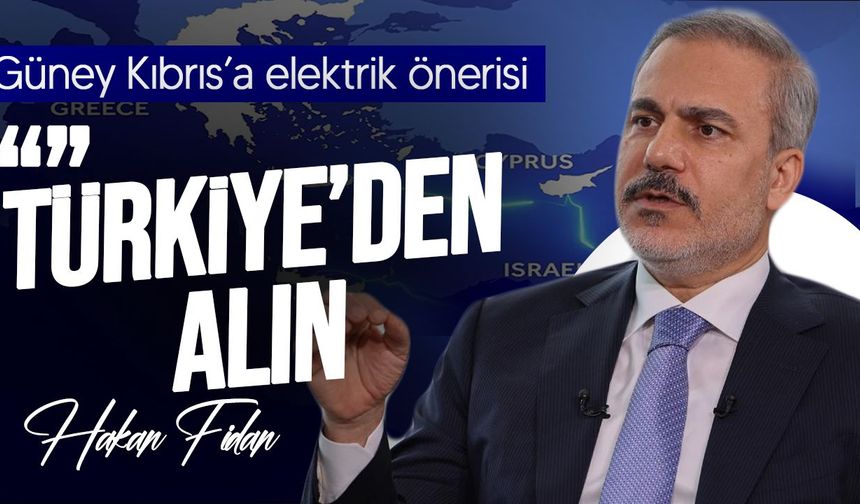 Fidan’dan Güney Kıbrıs’a: 2 milyar euro harcamak yerine Türkiye’den alın”