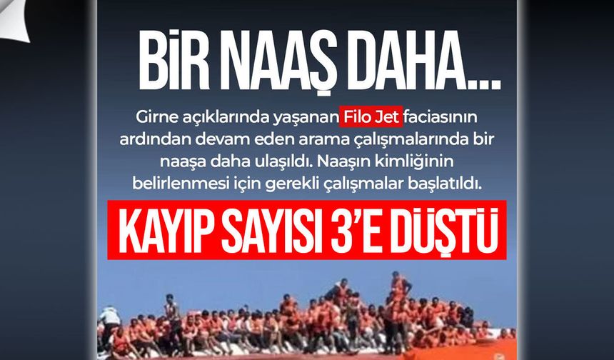 Filo Jet faciasında bir naaş daha bulundu, kayıp sayısı 3’e düştü